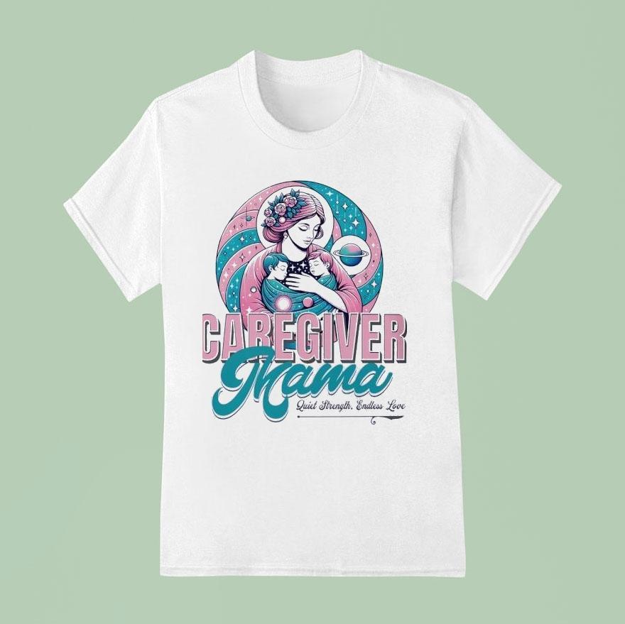 Caregiver Mama Quiet Strength Endless Love T Shirt