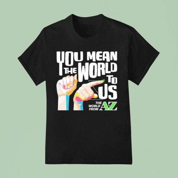Carl Azuz You Mean The World To Us The World From To Az Logo T Shirt