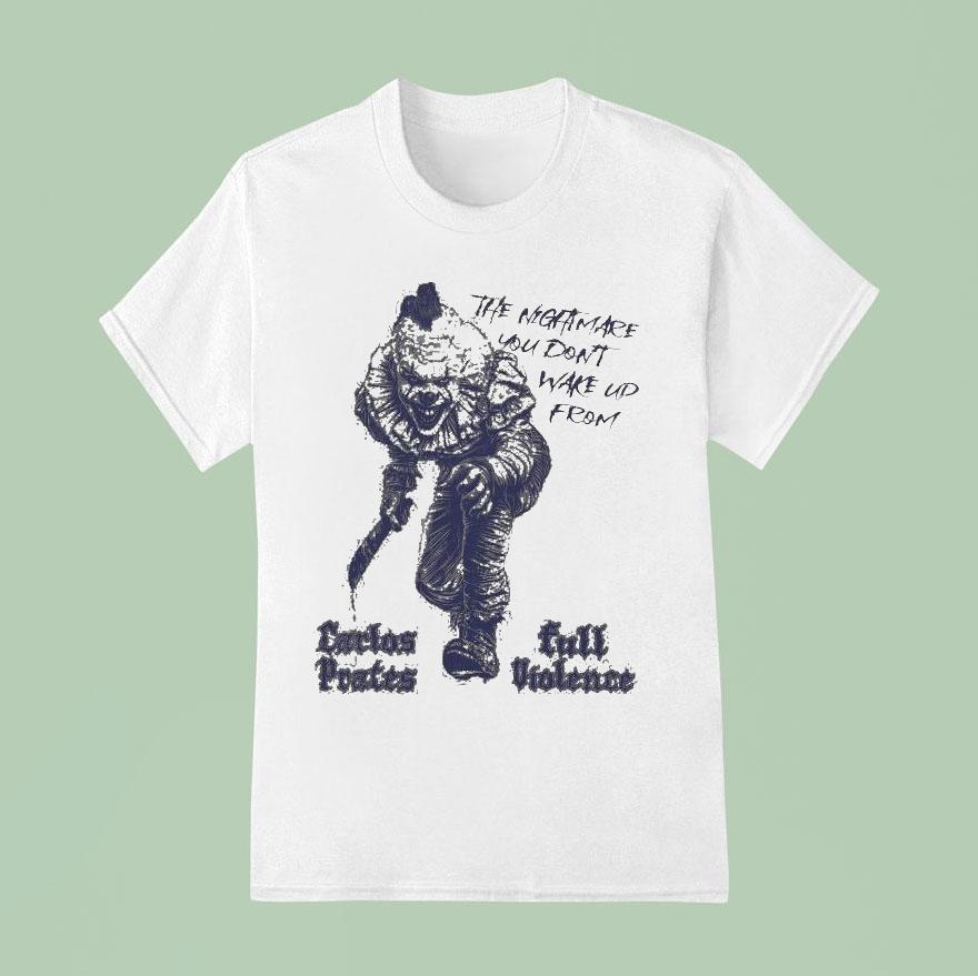 Carlos Prates Terrifier The Nightmare You Don T Wake Up From Full Violence T Shirt