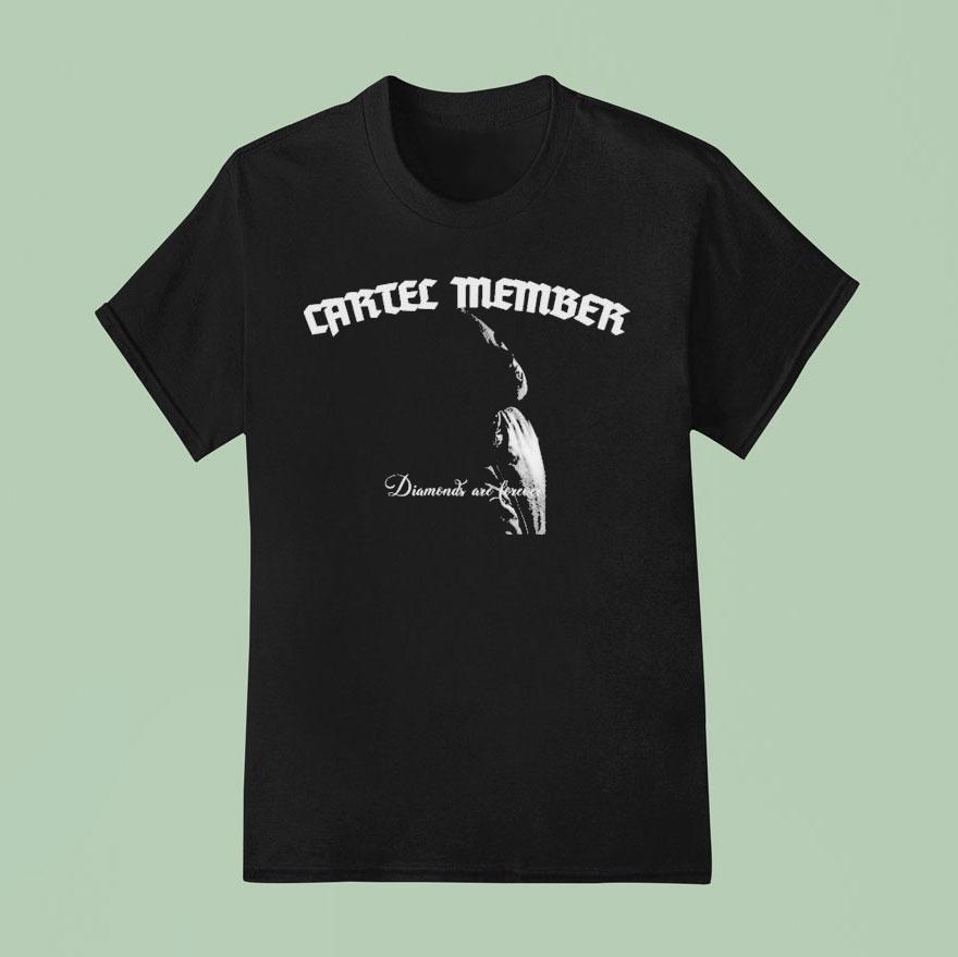 Cartel Member Diamonds Are Forever T Shirt