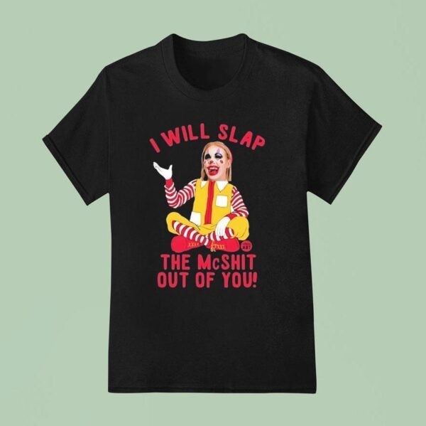Caty Mcnally Clown I Will Slap The Mcshit Out Of You T Shirt