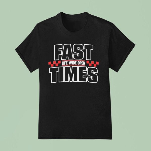 Cboystv Life Wide Open Fast Times T Shirt