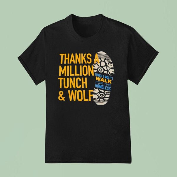 Celebrate Thanks A Million Tunch And Wolf Walk For The Homeless T Shirt