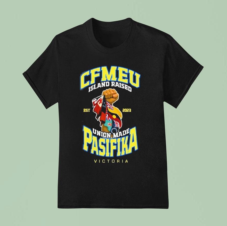 Cfmeu Island Raised Pasifika Union Raised Victory Est T Shirt