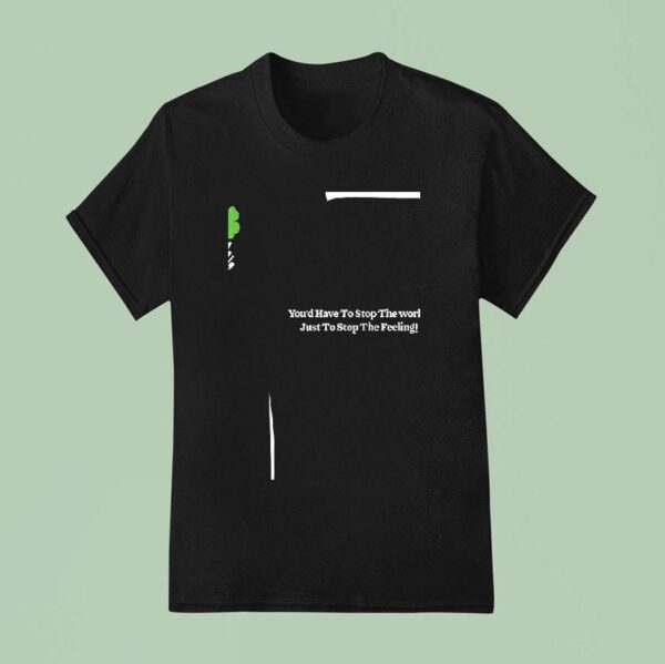Chappell Roan Well Good Luck Babe You D Have To Stop The World Just To Stop The Feeling T Shirt
