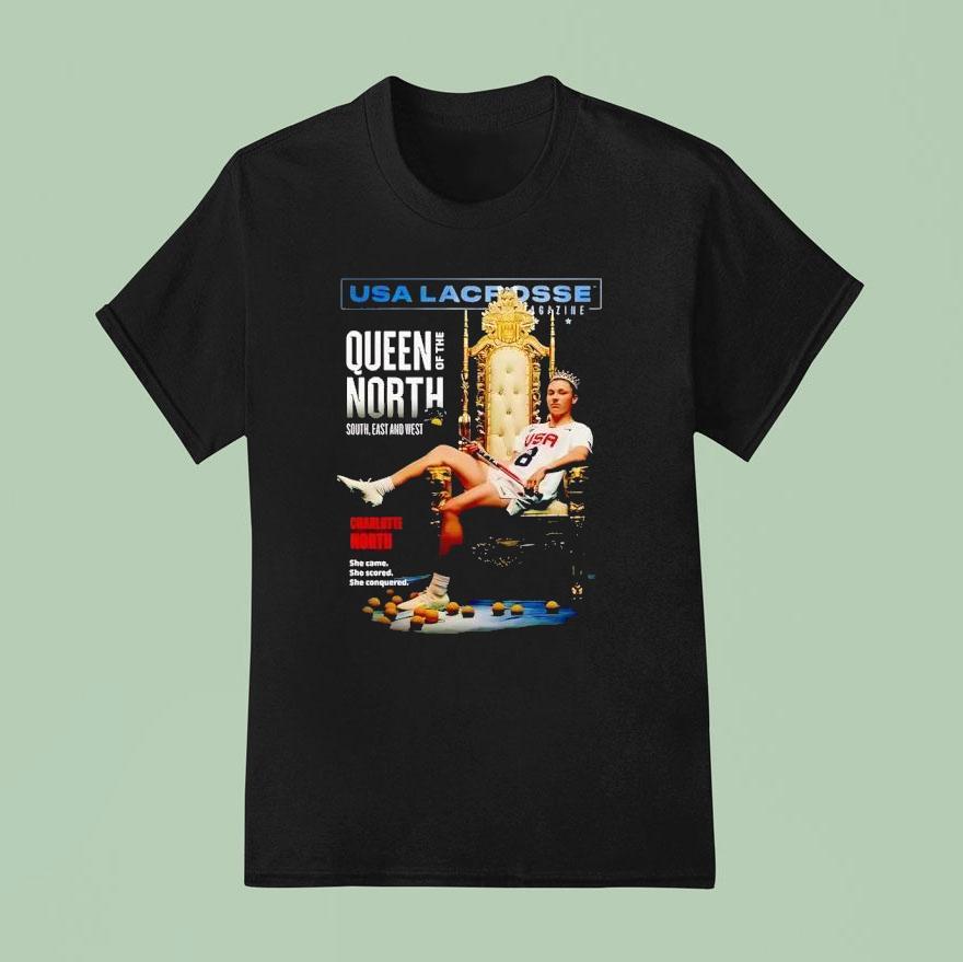 Charlotte North Usa Lacrosse Queen Of The North South East And Wes T Shirt