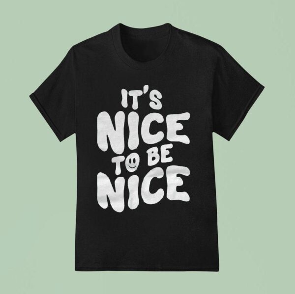 Chloe Donald It S Nice To Be Nice T Shirt