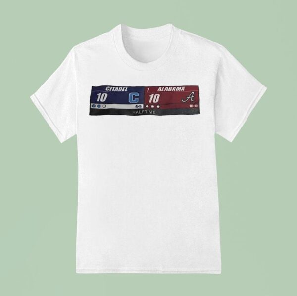 Citadel Vs Alabama The Halftime Score Of The Century T Shirt