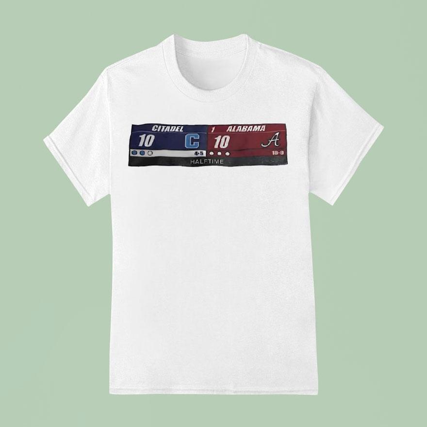 Citadel Vs Alabama The Halftime Score Of The Century T Shirt