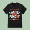 Cleveland Browns Sunday Funday We Way Not Win Em All But We Ve Never Lost A Party Est T Shirt