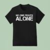 Code Blue Cam No One Fights Alone T Shirt