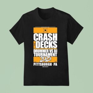 Crash The Decks Tournament Pittsburgh Pa Make Sure You Have Fun T Shirt
