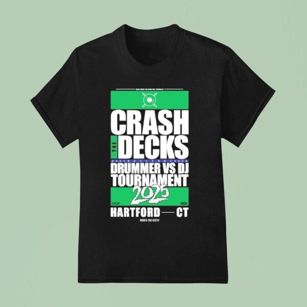 Crash The Decks Drummer Vs Dj Tournament Hartford C T Shirt