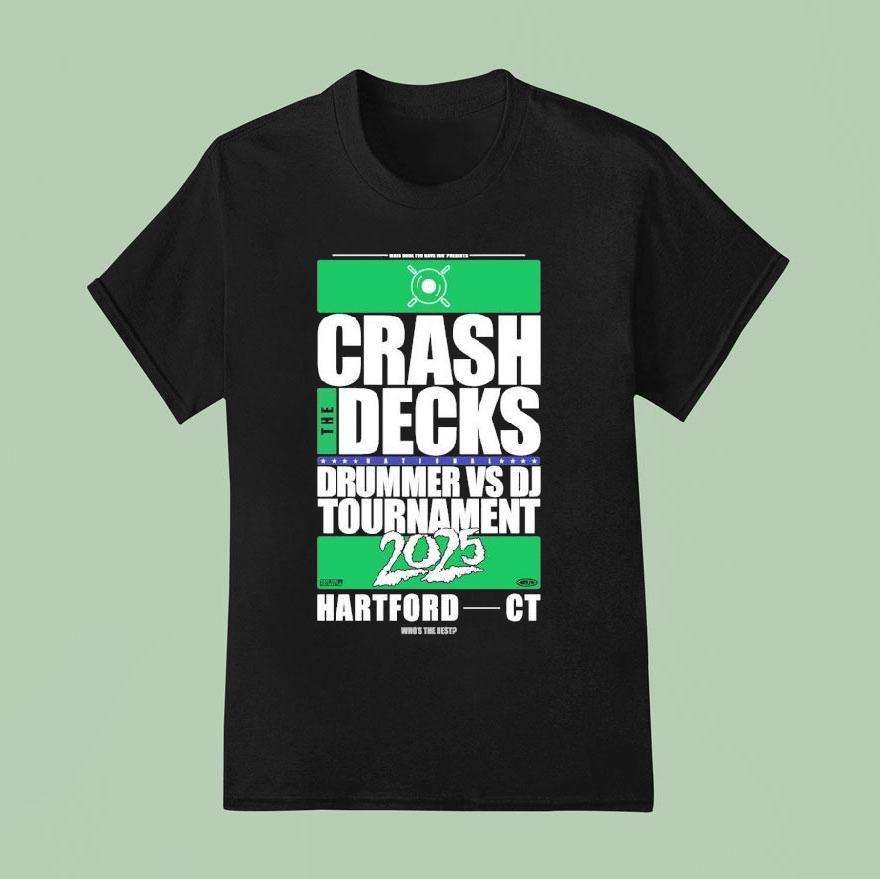 Crash The Decks Drummer Vs Dj Tournament Hartford C T Shirt