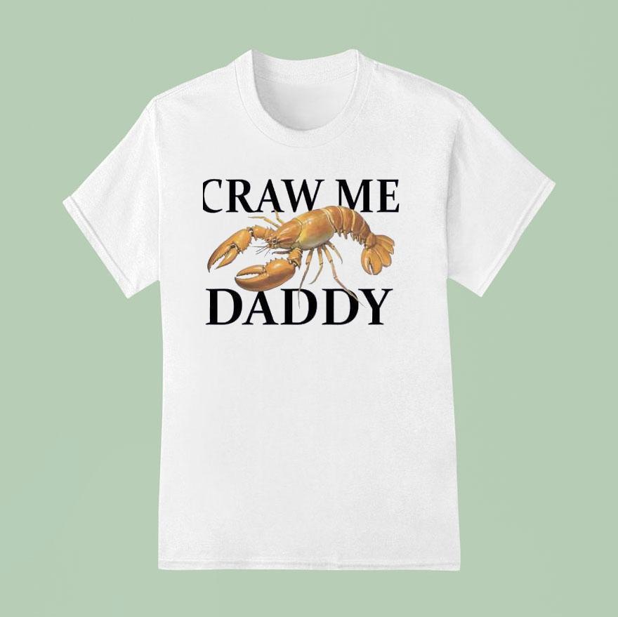 Craw Me Daddy Crawfish T Shirt