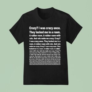 Crazy I Was Crazy Once They Locked Me In A Room T Shirt