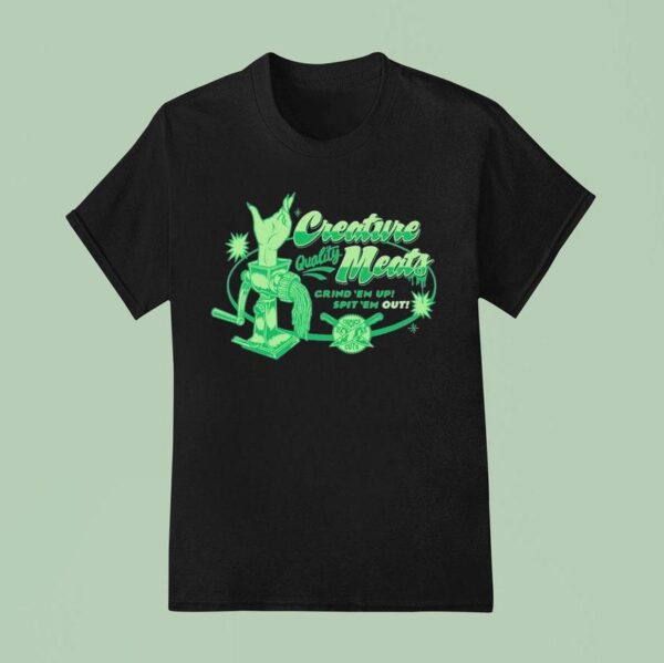 Creature Meats Crind Em Up Spit Em Grinder T Shirt