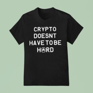 Crypto Doesn T Have To Be Hard T Shirt
