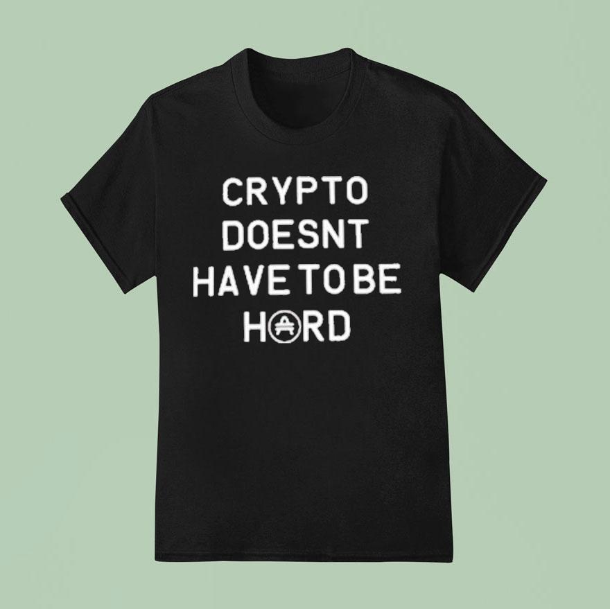 Crypto Doesn T Have To Be Hard T Shirt