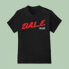 Dale Don T Stop The Party T Shirt