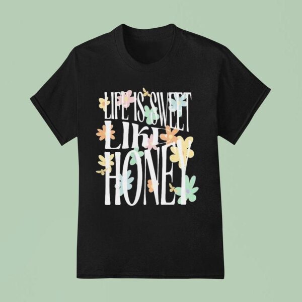 Dalton Mauldin Life Is Sweet Like Honey T Shirt