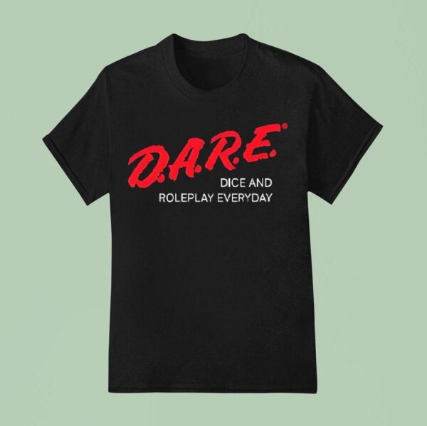 Dare Dice And Roleplay Everyday T Shirt