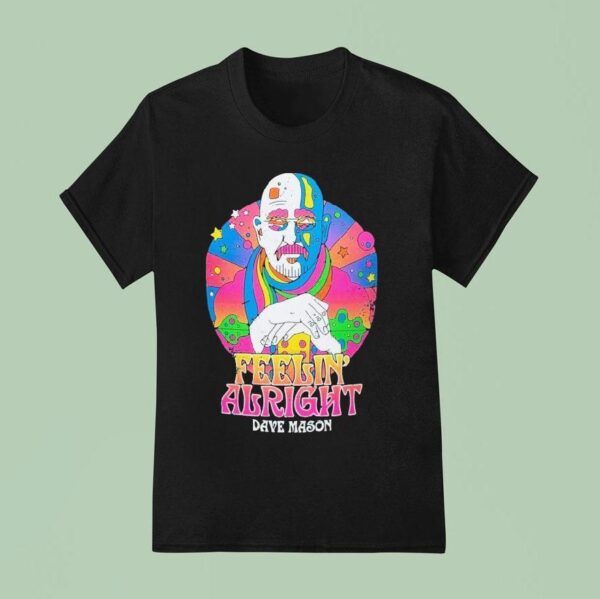 Dave Mason Feelin Alright Psychedelic T Shirt