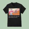 David Gravel Sure Hope I Don T Race Your Favorite Driver Too Hard T Shirt