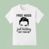 David Rose Free Hugs Just Kidding Don T Touch Me T Shirt