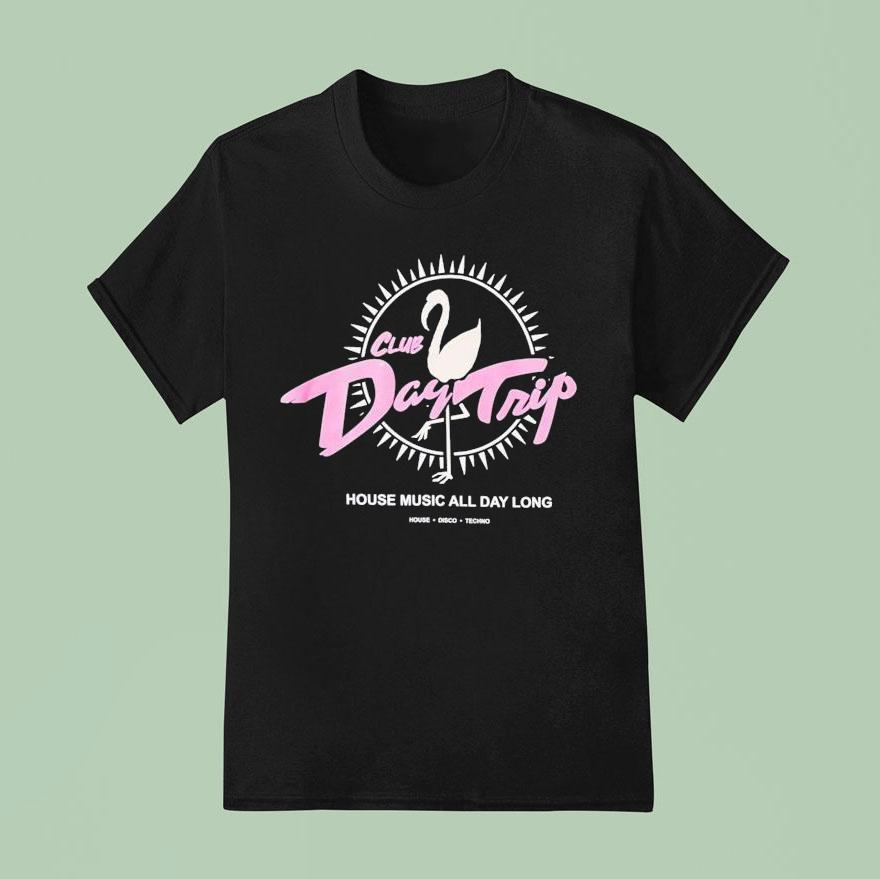 Day Trip Club House Music All Day Long House Disco Techno Casino T Shirt