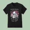 Dead Inside But Still Made It To The Gym T Shirt
