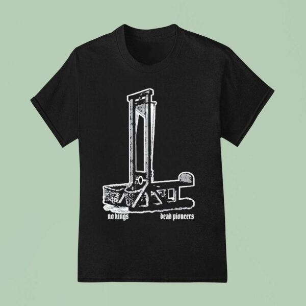 Dead Pioneers No Kings Guillotine T Shirt