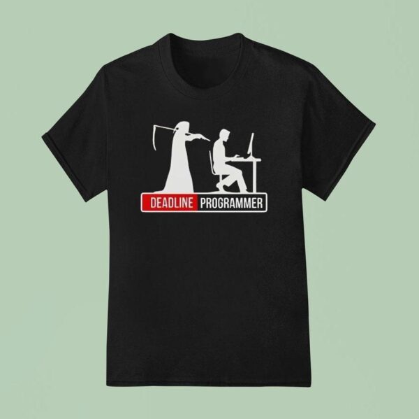 Deadline Programmer Grim Reaper Standing Behind Coder At Desk T Shirt