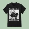 Defend Your Local Public Library Funny Knight Ca T Shirt