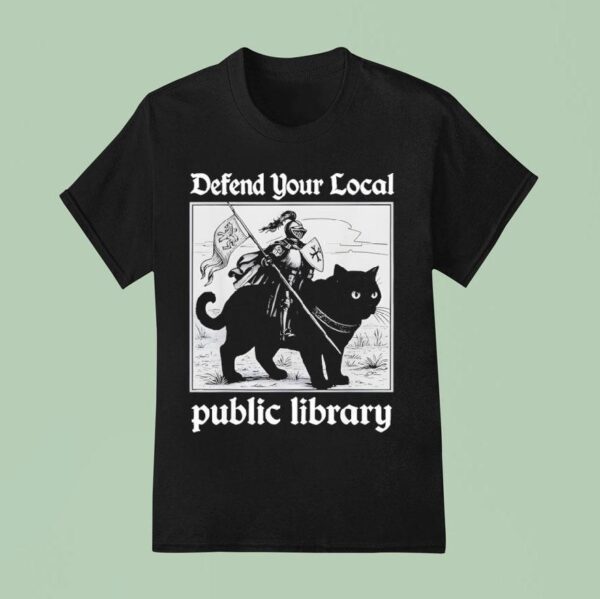 Defend Your Local Public Library Funny Knight Ca T Shirt