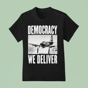 Democracy We Deliver T Shirt