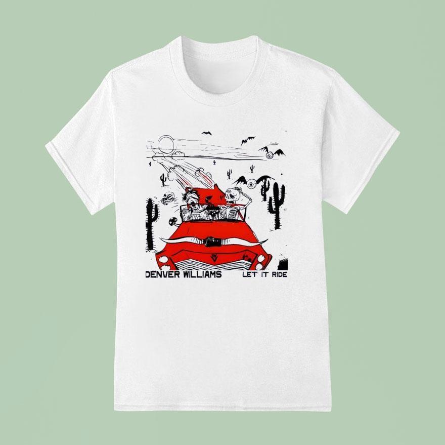 Denver Williams Let It Ride T Shirt
