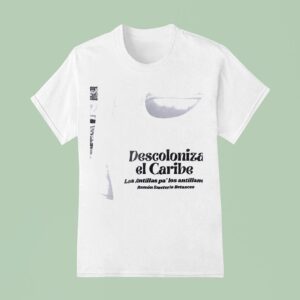 Descoloniza El Caribe Las Antillas Pa Los Antillanos T Shirt