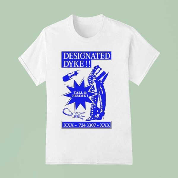 Designated Dyke Pride Continues Tall And Femme T Shirt
