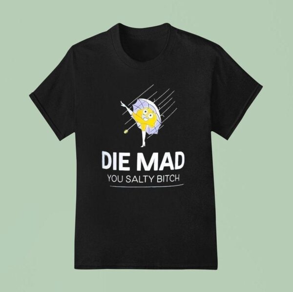 Die Mad You Salty Btch Style Morton Salt Girl T Shirt