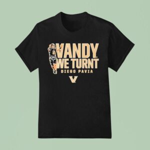 Diego Pavia Vandy We Turnt Vanderbilt Commodores T Shirt