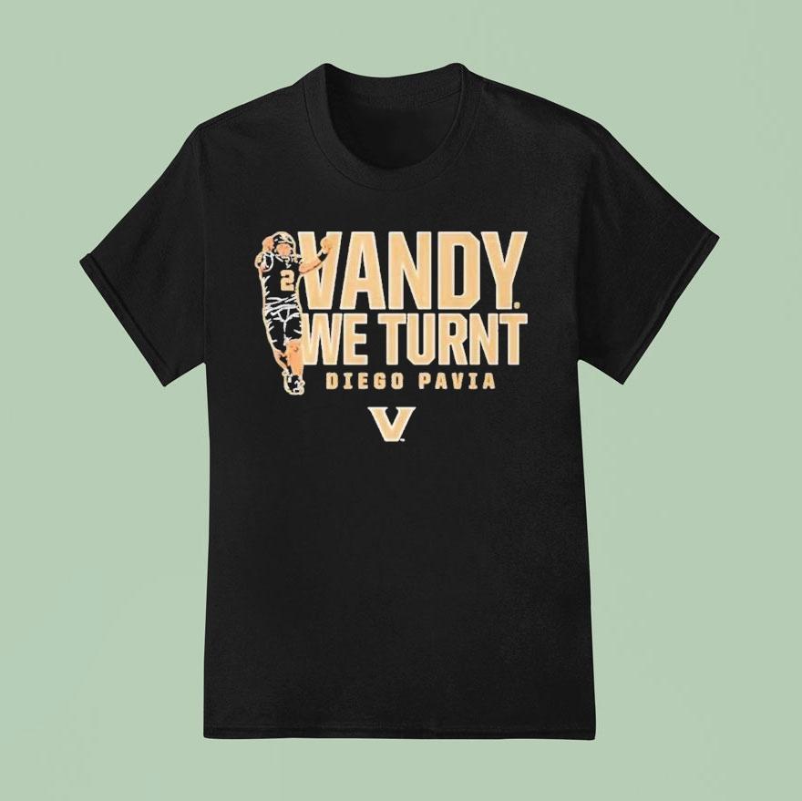 Diego Pavia Vandy We Turnt Vanderbilt Commodores T Shirt