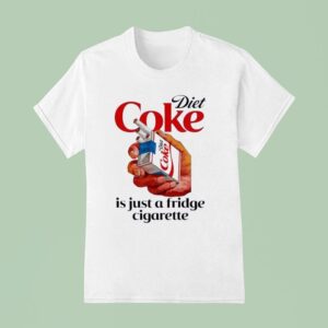 Diet Coke Is Just A Fridge Cigarette Smoking T Shirt
