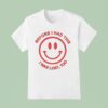 Dikembe Before I Had This I Was Lost Too Smiley Face T Shirt