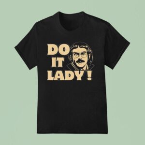 Do It Lady Chit Humor Face T Shirt