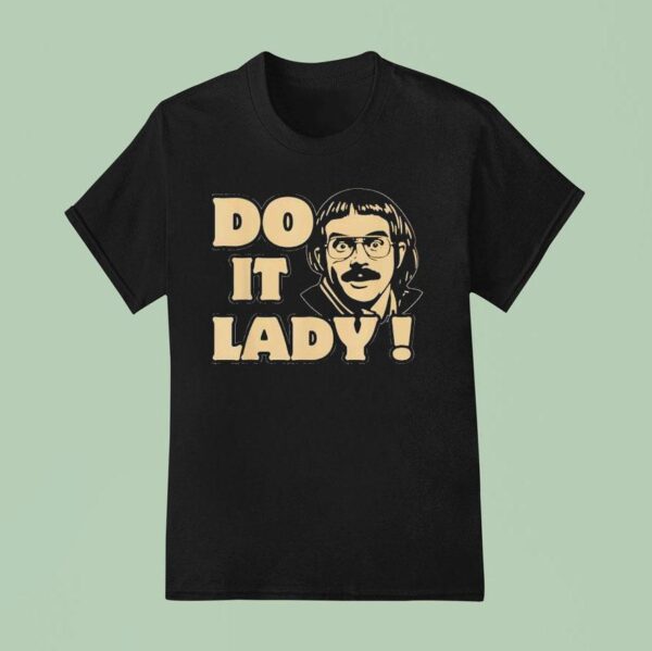 Do It Lady Chit Humor Face T Shirt