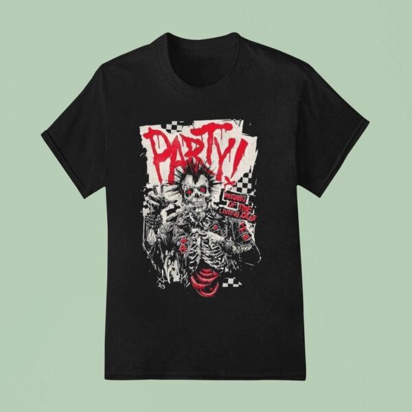 Do You Wanna Party Return Of The Living Dead Respect For The Dead T Shirt