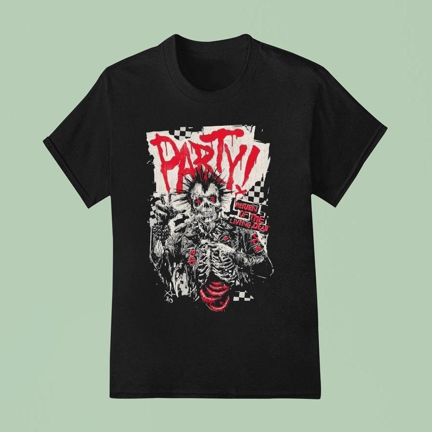 Do You Wanna Party Return Of The Living Dead Respect For The Dead T Shirt