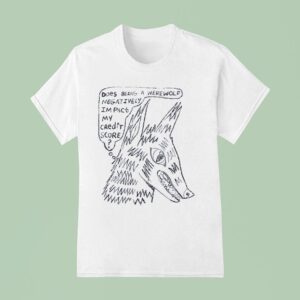 Does Being A Werewolf Negativity I M Past My Credit Score T Shirt
