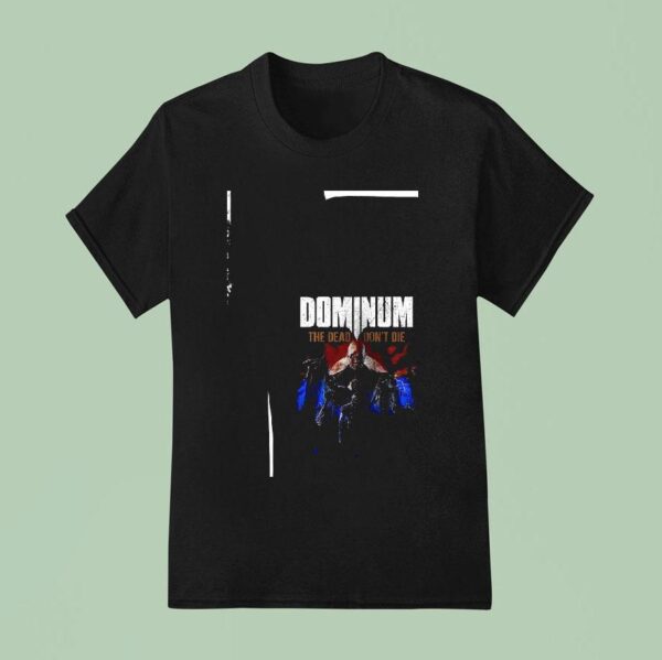 Dominum The Dead Don T Die Tour Dates T Shirt